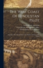 The West Coast Of Hindustan Pilot: Including The Gulf Of Manar, The Maldive And Laccadive Islands Cover Image