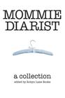 Mommie Diarist: A Collection By Lane Buckman (Editor), Robyn Rasberry (Editor) Cover Image