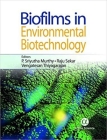 Biofilms in Environmental Biotechnology By P. Sriyutha Murthy, Sekar Raju, Vengatesan Thiyagarajan Cover Image