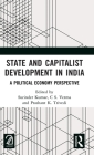 State and Capitalist Development in India: A Political Economy Perspective By Surinder Kumar (Editor), C. S. Verma (Editor), Prashant K. Trivedi (Editor) Cover Image
