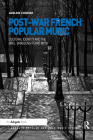Post-War French Popular Music: Cultural Identity and the Brel-Brassens-Ferré Myth (Ashgate Popular and Folk Music) By Adeline Cordier Cover Image