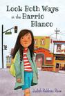 Look Both Ways in the Barrio Blanco By Judith Robbins Rose Cover Image