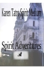 Spirit Adventures By Karen Tatro Cover Image