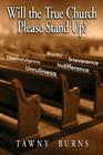 Will the True Church Please Stand Up! By Tawny Burns Cover Image