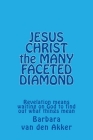 JESUS CHRIST the MANY FACETED DIAMOND: Revelation means waiting on God to find out what things mean Cover Image