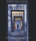 Where Futures End By Parker Peevyhouse, Katie Koster (Read by), Caitlin Davies (Read by) Cover Image