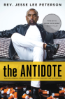 The Antidote: Healing America From the Poison of Hate, Blame, and Victimhood By Jesse Lee Peterson Cover Image