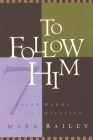 To Follow Him: The Seven Marks of a Disciple Cover Image