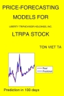 Price-Forecasting Models for Liberty TripAdvisor Holdings, Inc. LTRPA Stock By Ton Viet Ta Cover Image