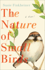 The Nature of Small Birds By Susie Finkbeiner Cover Image