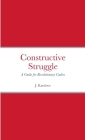 Constructive Struggle: A Guide for Revolutionary Cadres Cover Image