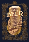 The Comic Book Story of Beer: The World's Favorite Beverage from 7000 BC to Today's Craft Brewing Revolution By Jonathan Hennessey, Mike Smith, Aaron McConnell, Aaron McConnell (Illustrator) Cover Image