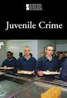 Juvenile Crime (Introducing Issues with Opposing Viewpoints) By Noel Merino (Editor) Cover Image