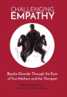 Challenging Empathy: Bipolar Disorder Through the Eyes of Two Mothers and the Therapist Cover Image
