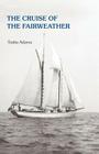 The Cruise of the Fairweather By Suttie Adams, Jon Adams (Editor) Cover Image