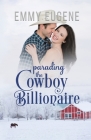 Parading the Cowboy Billionaire By Emmy Eugene Cover Image