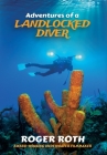 Adventures of a Landlocked Diver By Roger Roth Cover Image