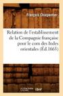 Relation de l'Establissement de la Compagnie Française Pour Le Com Des Indes Orientales (Éd.1665) (Sciences Sociales) By François Charpentier Cover Image