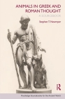 Animals in Greek and Roman Thought: A Sourcebook (Routledge Sourcebooks for the Ancient World) By Stephen T. Newmyer Cover Image