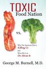 Toxic Food Nation: Why The American Diet is Killing Us and What We Can Do About It By George Burnell Cover Image