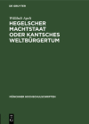 Hegelscher Machtstaat Oder Kantsches Weltbürgertum By Willibalt Apelt Cover Image
