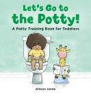 Let's Go to the Potty!: A Potty Training Book for Toddlers By Allison Jandu Cover Image