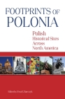 Footprints of Polonia: Polish Historical Sites Across North America By Ewa E. Barczyk (Editor) Cover Image