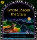 Coyote Places the Stars By Harriet Peck Taylor, Harriet Peck Taylor (Illustrator) Cover Image