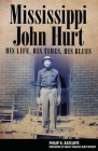 Mississippi John Hurt: His Life, His Times, His Blues (American Made Music) Cover Image