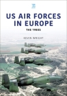 Us Air Forces in Europe: The 1980s By Kevin Wright Cover Image