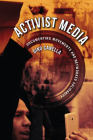 Activist Media: Documenting Movements and Networked Solidarity By Gino Canella Cover Image