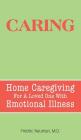 Caring: Home Caregiving for a Loved One with Emotional Illness Cover Image
