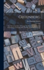 Gutenberg: Was He the Inventor of Printing? An Historical Investigation Embodying a Criticism of Dr. Van Der Linde's Gutenberg. By Jan Hendrik 1836-1926 Hessels Cover Image