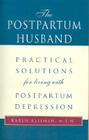 The Postpartum Husband: Practical Solutions for Living with Postpartum Depression By Karen R. Kleiman Cover Image