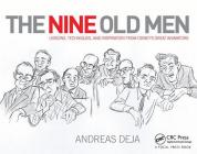 The Nine Old Men: Lessons, Techniques, and Inspiration from Disney's Great Animators By Andreas Deja Cover Image