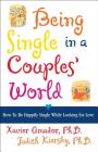 Being Single in a Couple's World: How to Be Happily Single While Looking for Love By Xavier Amador, Ph.D., Judith Kiersky, Ph.D. Cover Image