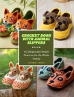 Crochet Book with Animal Slippers: 60 Unique and Simple Patterns for the Whole Family By Cuthbert T. Amory Cover Image
