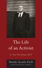 The Life of an Activist: In the Frontlines 24/7 By Randy Jurado Ertll Cover Image