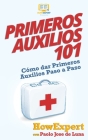 Primeros Auxilios 101: Cómo dar Primeros Auxilios Paso a Paso By Paolo Jose de Luna, HowExpert Cover Image