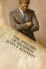 The Speeches of President John F. Kennedy By John F. Kennedy Cover Image