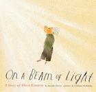 On a Beam of Light: A Story of Albert Einstein (Illustrated Biographies by Chronicle Books) By Jennifer Berne, Vladimir Radunsky (Illustrator) Cover Image