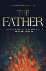 The Father: 30 Meditations to Draw You Into the Heart of God Cover Image