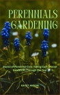 Perennials Gardening: Basics of Perennial Care: Taking Care of Your Garden All Through the Year Cover Image