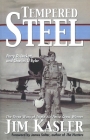 Tempered Steel: The Three Wars of Triple Air Force Cross Winner Jim Kasler By Perry D. Luckett, Charles L. Byler, James Salter (Foreword by) Cover Image