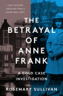 The Betrayal of Anne Frank: A Cold Case Investigation Cover Image