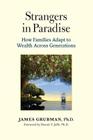 Strangers in Paradise: How Families Adapt to Wealth Across Generations By James Grubman Ph. D. Cover Image