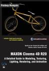 MAXON Cinema 4D R20: A Detailed Guide to Modeling, Texturing, Lighting, Rendering, and Animation By Pradeep Mamgain Cover Image