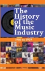 The History of the Music Industry, Volume 5, 1910 to 1929 By Matti Charlton Cover Image