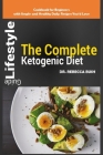 The Complete Ketogenic Diet Lifestyle Guide: Cookbook for Beginners With Simple and Healthy Daily Keto Diet Recipes You'd Love By Rebecca Bush Cover Image