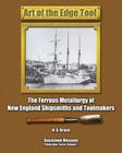 Art of the Edge Tool: The Ferrous Metallurgy of New England Shipsmiths and Toolmakers (Davistown Museum Publication Series; Hand Tools in History) By H. G. Brack Cover Image